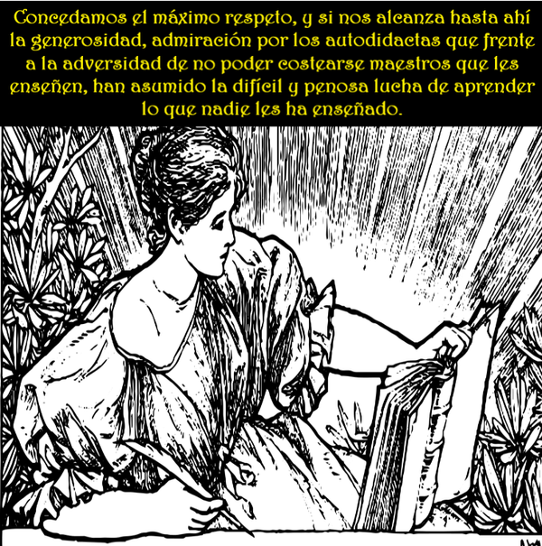 SOBRE EL EXTRAORDINARIO MÉRITO QUE TIENEN LOS AUTODIDACTAS (PÍLDORAS FILOSÓFICAS)