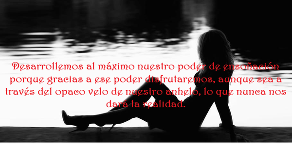 SOBRE EL PODER DE LA ENSOÑACIÓN (PÍLDORAS FILOSÓFICAS!